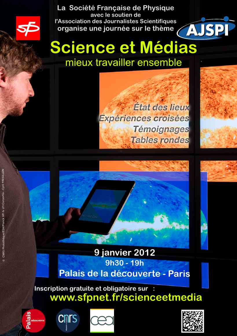  Science et Médias, mieux travailler ensemble  Lundi 9 janvier 2012 Palais de la découverte
