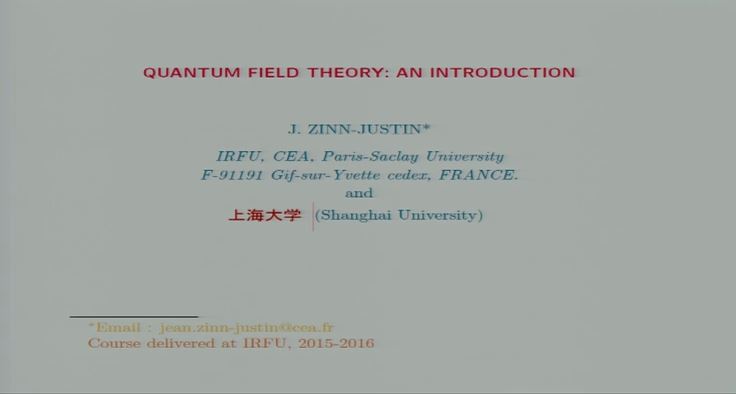Third Quantum Field Theory lecture by J. Zinn-Justin, CEA/IRFU 