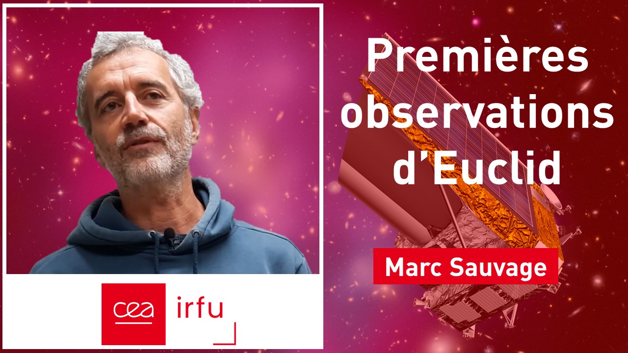 Premières observations d’Euclid, Marc Sauvage vous explique leur importance pour la mission